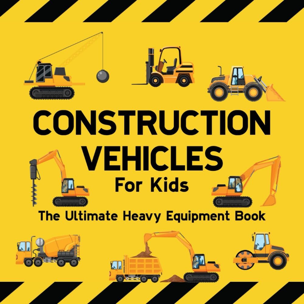 Building Autos For Children The Ultimate Heavy Devices Publication: fifty Property Internet Site Miners, Trucks, Tractors, Dispose Trucks, Cranes, Excavators, Bulldozers as well as Exploration Machines for kids (Young children)